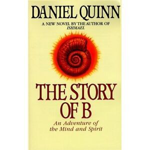 The Story of B -- Daniel Quinn